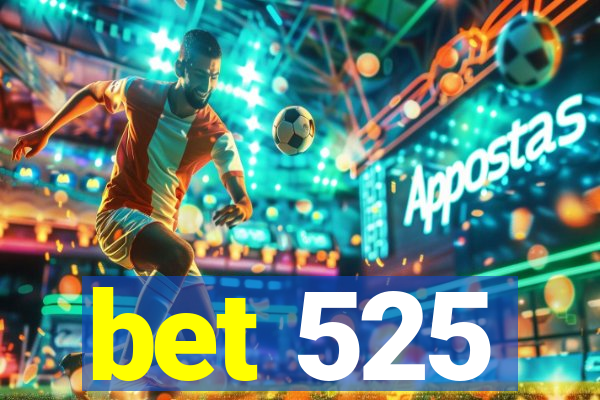 bet 525